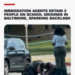 🚨BRRAKING: IMMIGRATION AGENTS DETAIN 2 PEOPLE ON SCHOOL GROUNDS IN….