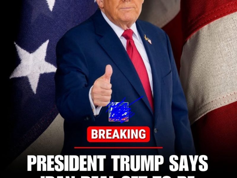 🚨BREAKING: PRESIDENT TRUMP SAYS IRAN DEAL SET TO….